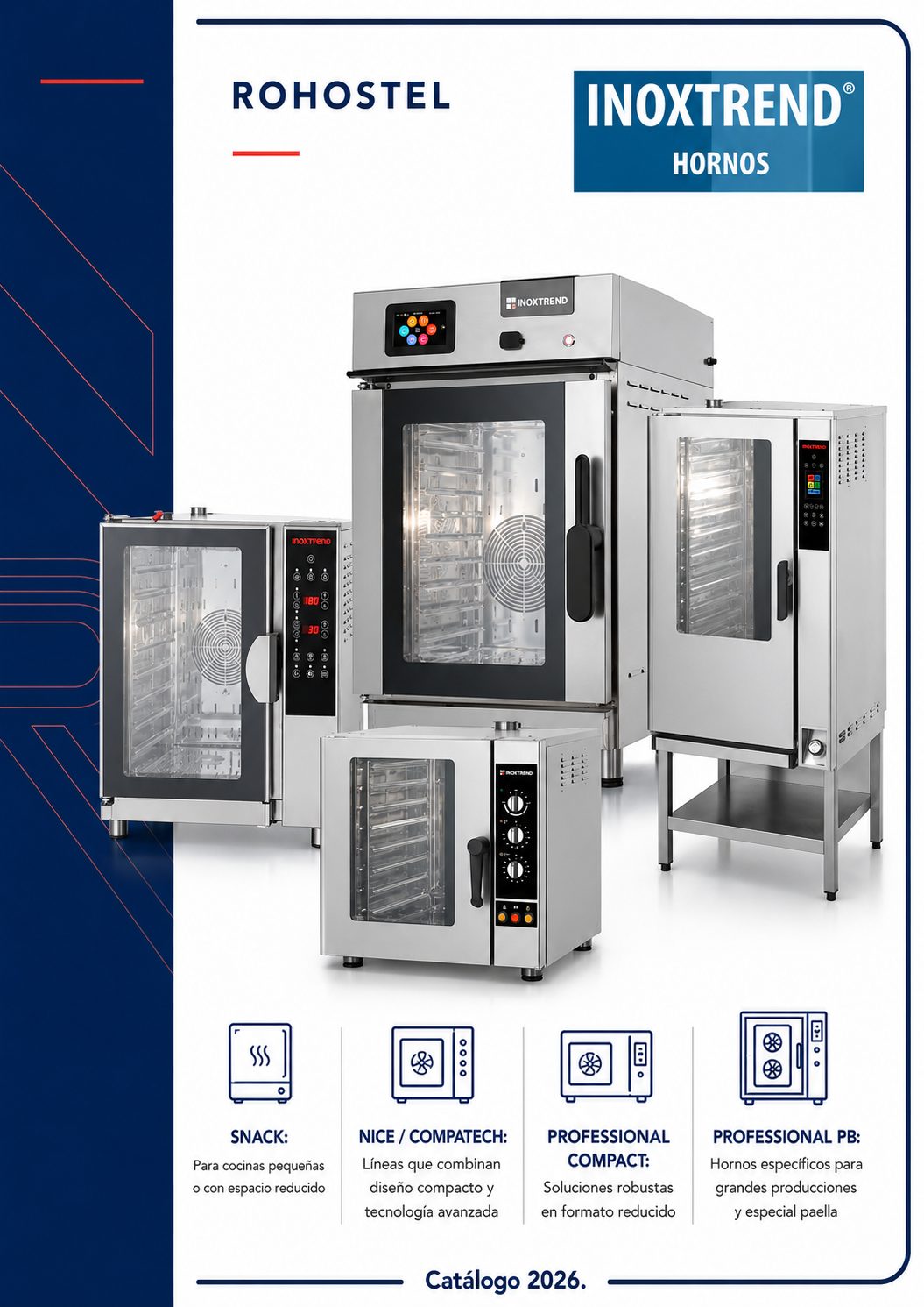 inoxtrend catálogo 2026 con: SNACK: Para cocinas pequeñas o con espacio reducido.
NICE / COMPATECH: Líneas que combinan diseño compacto y tecnología avanzada.
PROFESSIONAL COMPACT: Soluciones robustas en formato reducido.
PROFESSIONAL PB: Hornos específicos para grandes producciones y especial paella