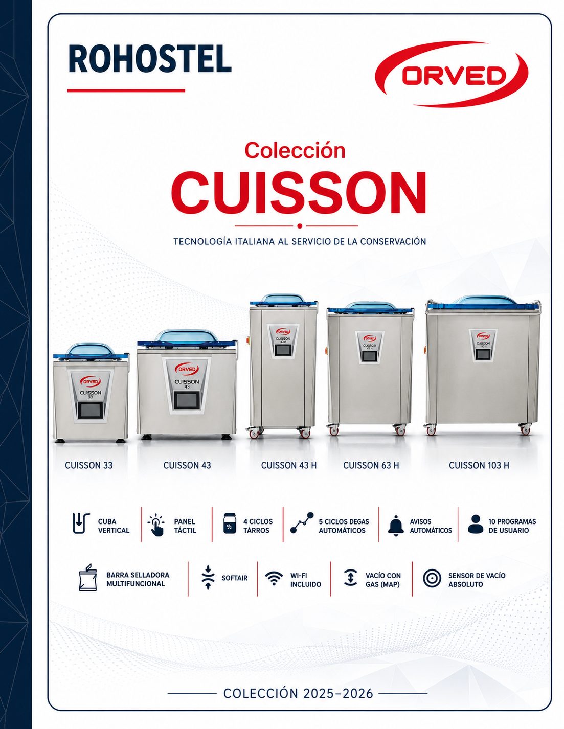 Catálogo Orved 2026 tenerife con: Envasadoras al vacío de campana: Cuisson (especializada en cocción), Pastry (para pastelería), Idea Pro, Evox y la serie VM de alta productividad;
Termoselladoras: Las líneas VGP y Profi para el envasado en bandejas, ideales para platos preparados y catering;
SV LAB PRO: máquina única en el mercado que permite realizar tanto la cocción sous-vide como el enfriamiento rápido (+3°C) en un solo equipo; y
Consumibles y accesorios: Bolsas de vacío especiales y la app Orved Control para gestionar el inventario y caducidades.